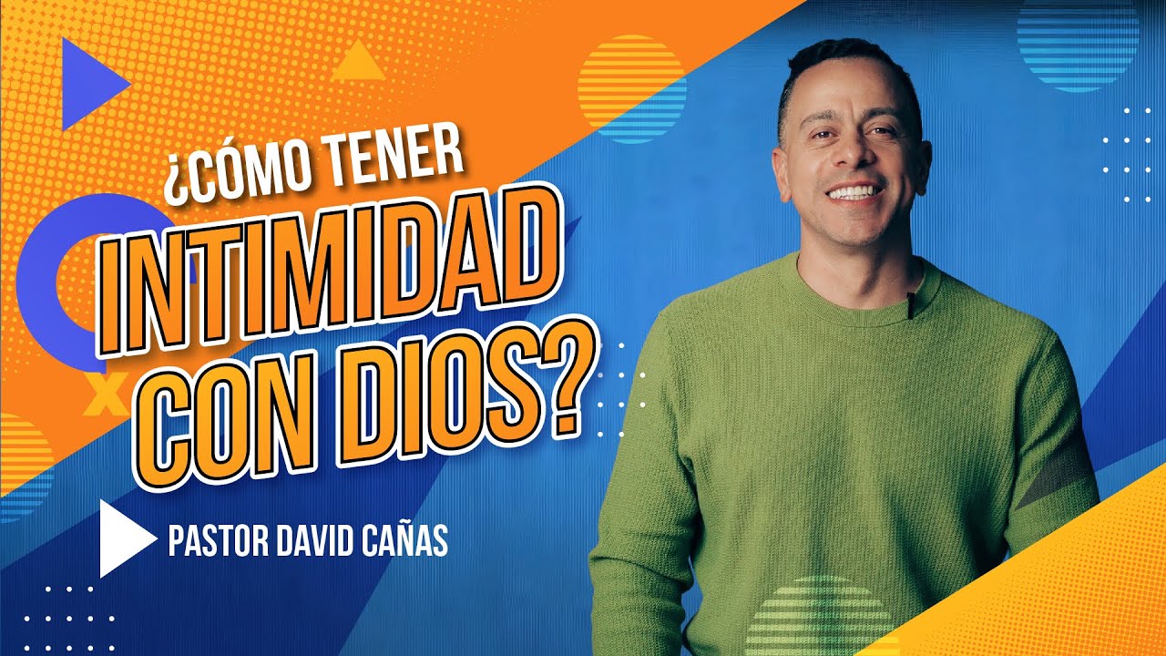&iquest;C&oacute;mo tener intimidad con Dios? | Pastor David Ca&ntilde;as  | 10 de agosto de 2025