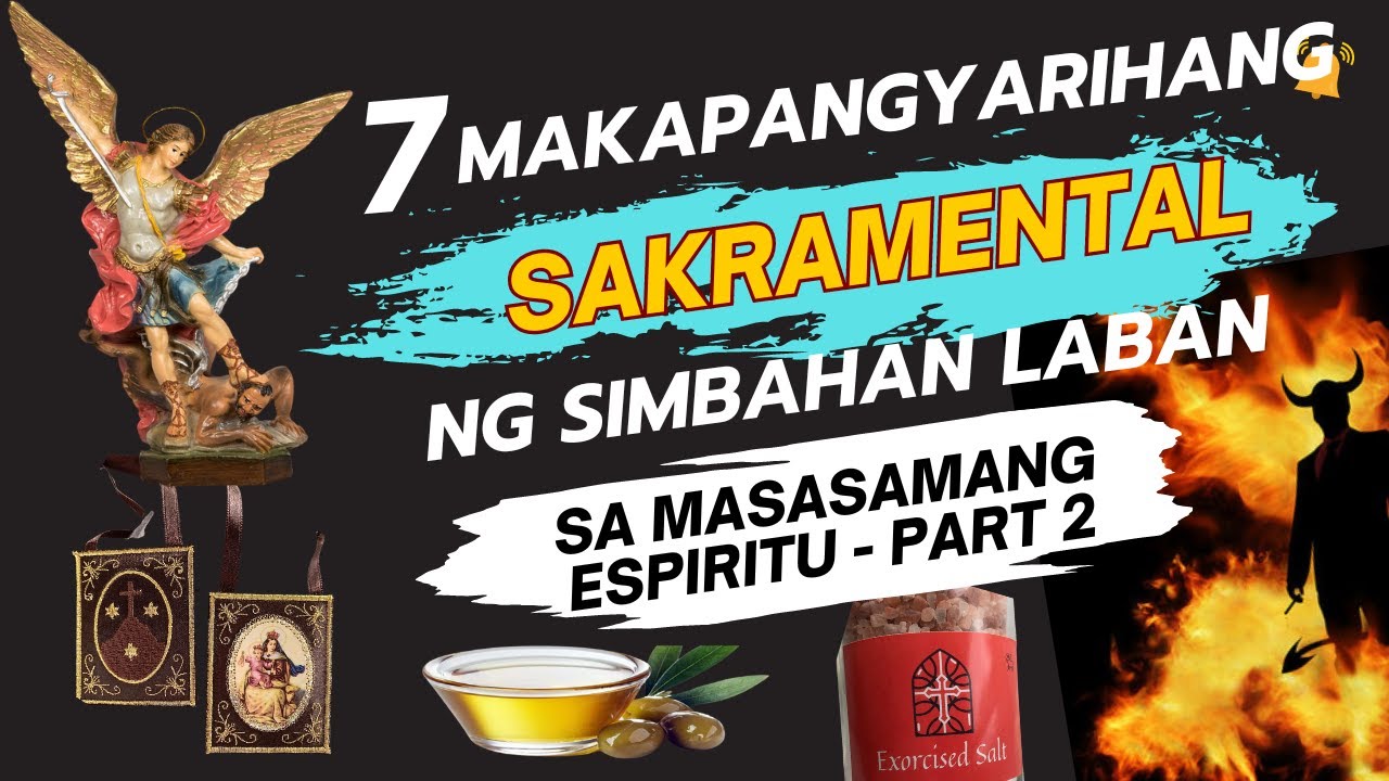 Pitong Makapangyarihang Sakramental ng Simbahan Para Sa Espiritwal Na Pakikidigma Part 2