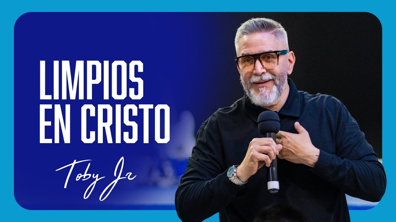Limpios en Cristo - Pastor Toby Jr.