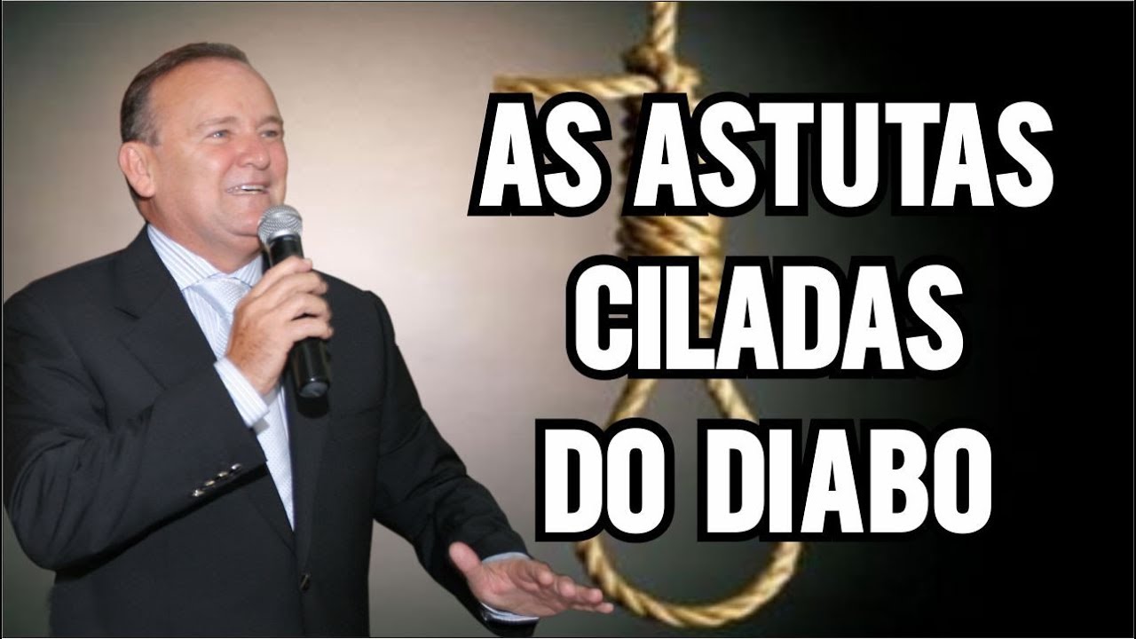 As astutas ciladas do diabo - Pr. Martinho Carmona