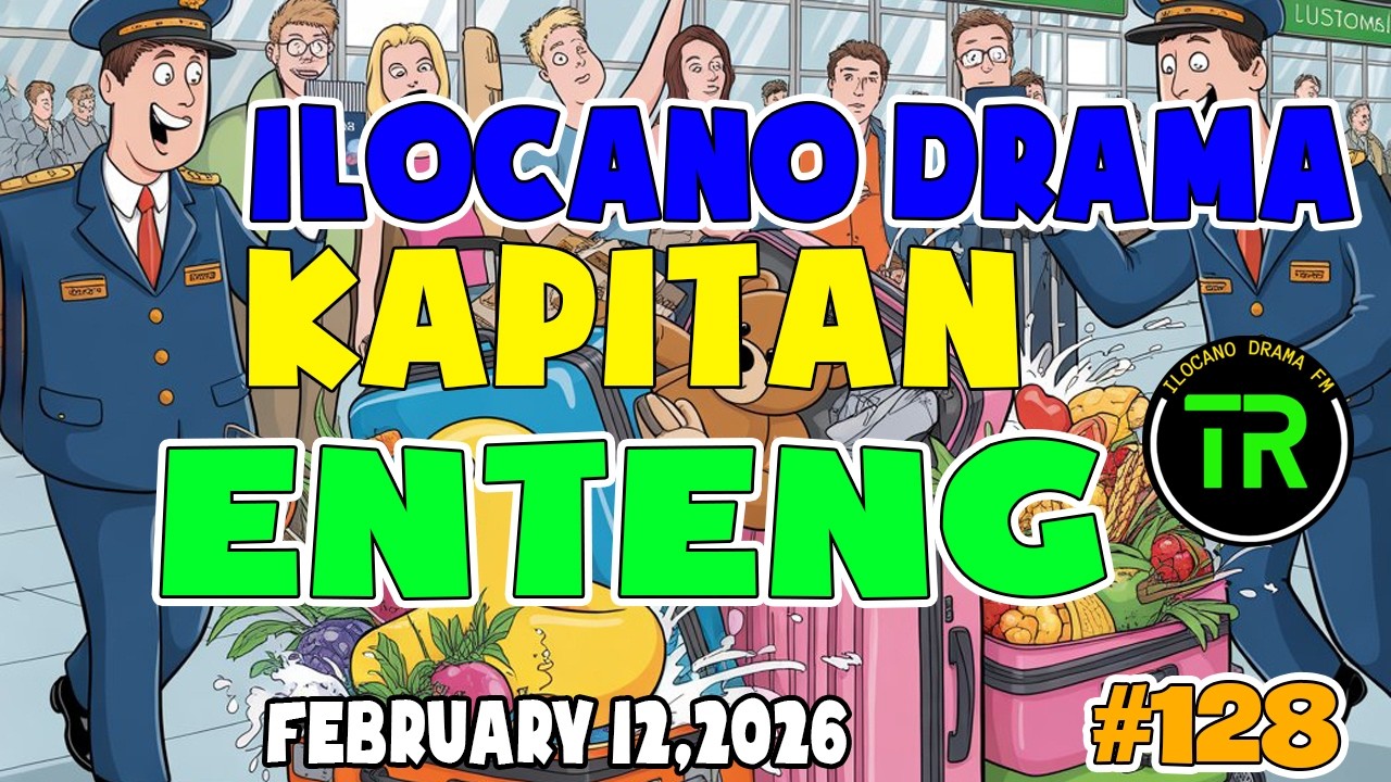 KAPITAN ENTENG ILocano Drama 2026 #128 | February 12.2026 - #KapitanEnteng