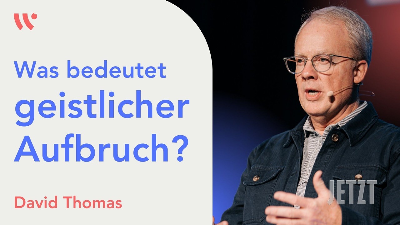 Was bedeutet geistlicher Aufbruch? | David Thomas | Wiedenester JETZT Konferenz