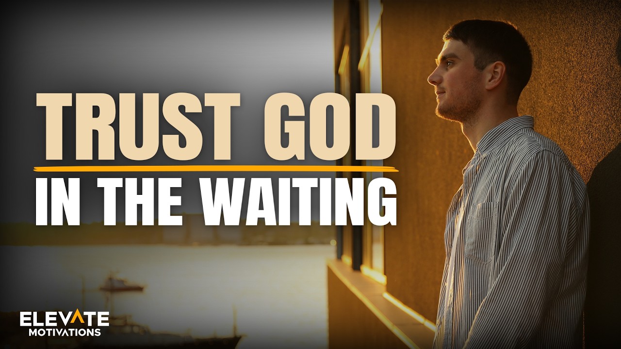 Trust God In The Waiting | Christian Motivation