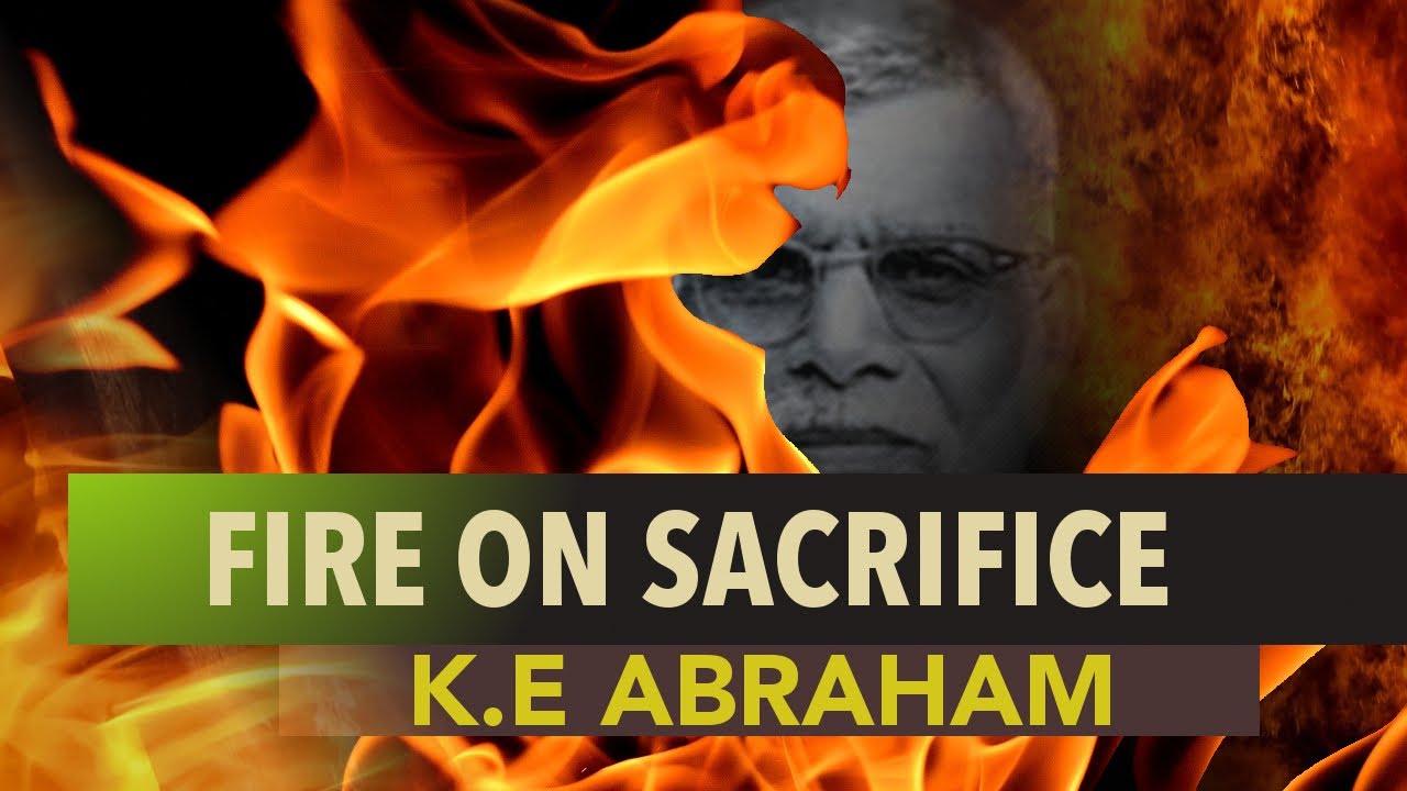 Fire On Sacrifice - K.E Abraham