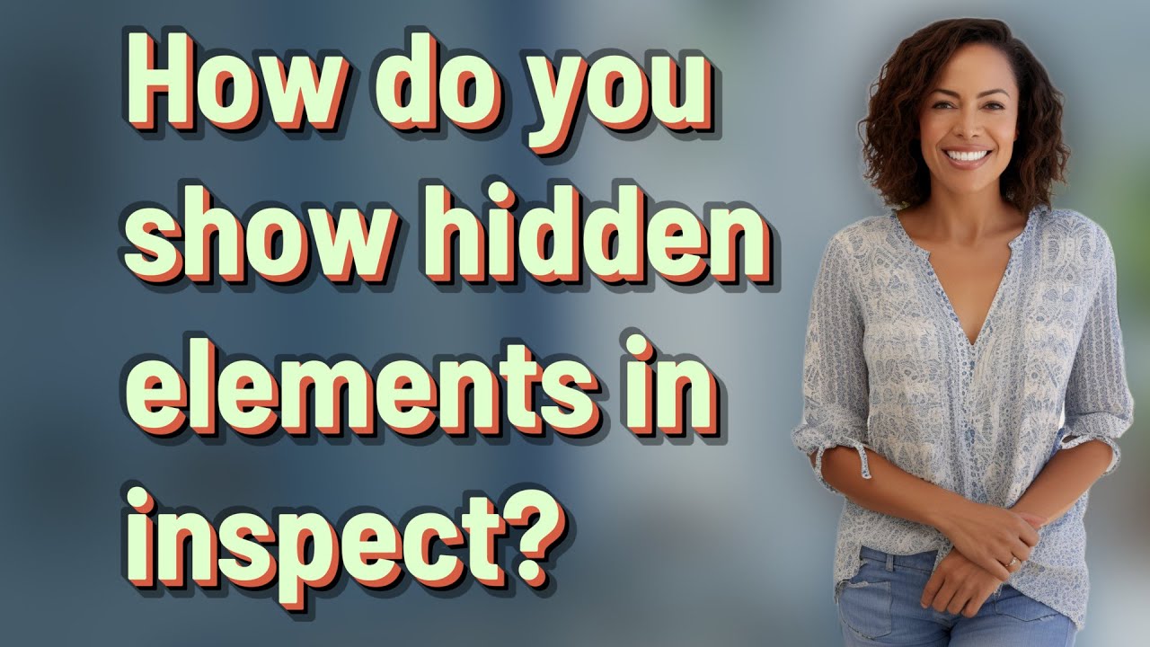 How do you show hidden elements in inspect?