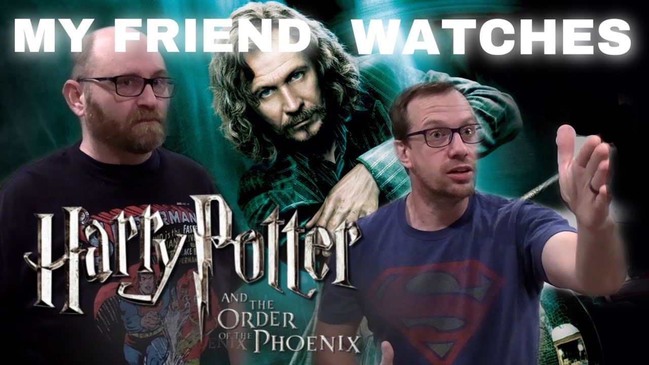 My Friend Watches HARRY POTTER ORDER OF THE PHOENIX for the first time