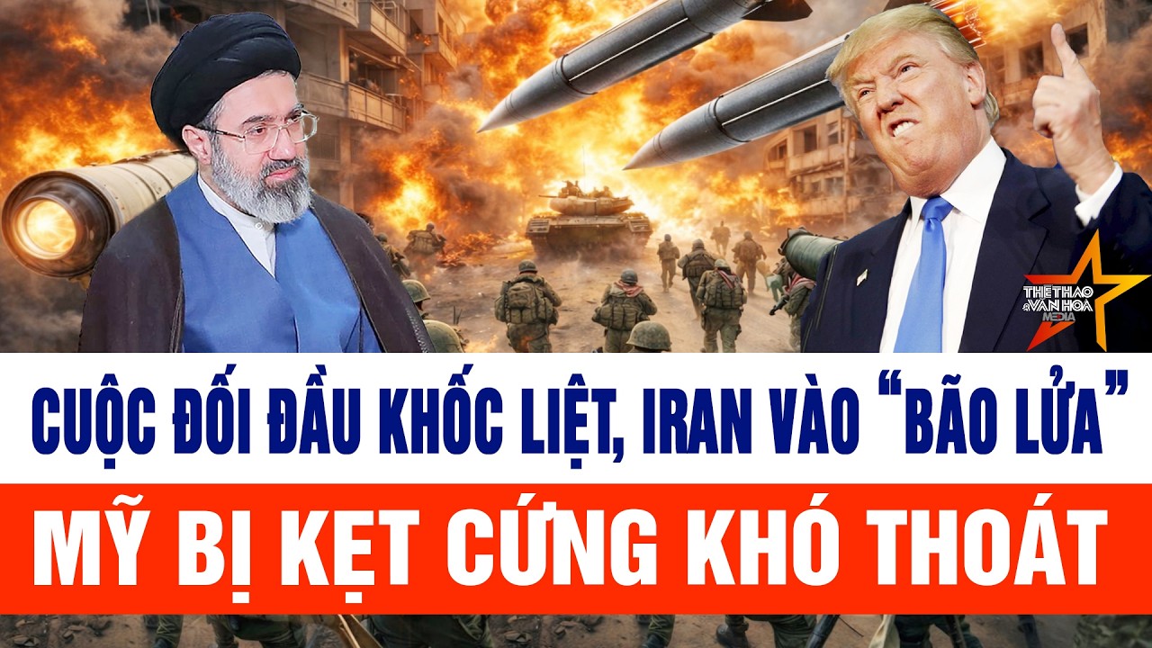 Toàn cảnh chiến sự Iran 18/3: Cuộc đối đầu khốc liệt, Iran vào “bão lửa”, Mỹ bị kẹt cứng khó thoát