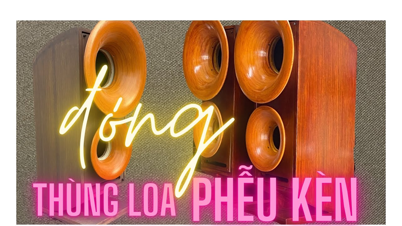 ￼hướng dẫn đóng thùng loa toàn giải|loa toàn giải có phễu kèn