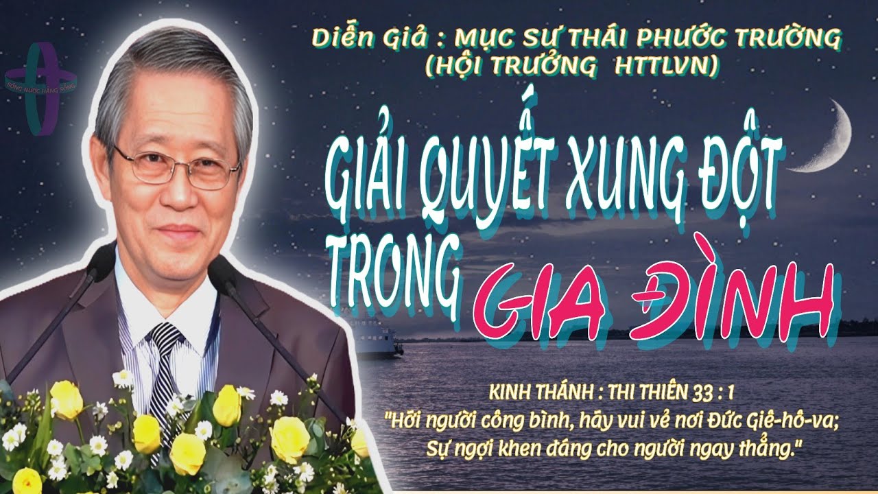 GIẢNG LUẬN : MỤC SƯ THÁI PHƯỚC TRƯỜNG (HỘI TRƯỞNG HTTLVN) ĐỀ TÀI : GIẢI QUYẾT XUNG ĐỘT GIA ĐÌNH