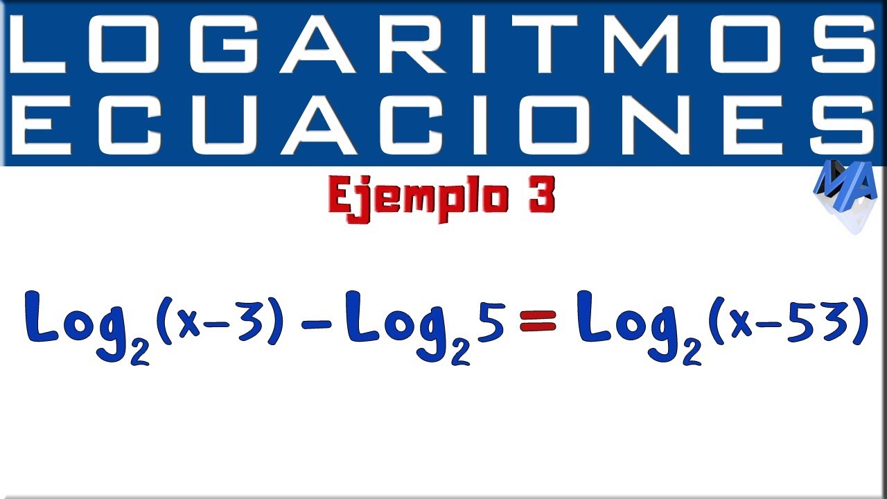 Logaritmos | Solución de ecuaciones | Ejemplo 3