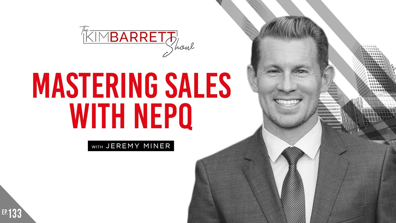 Mastering Sales With NEPQ With Jeremy Miner