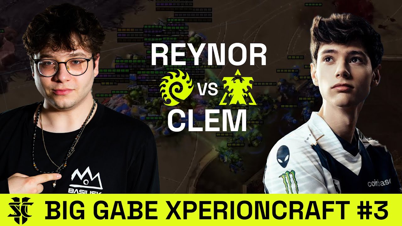 Reynor VS Clem | Big Gabe XPERIONCRAFT #3 | Grand Final | Starcraft 2