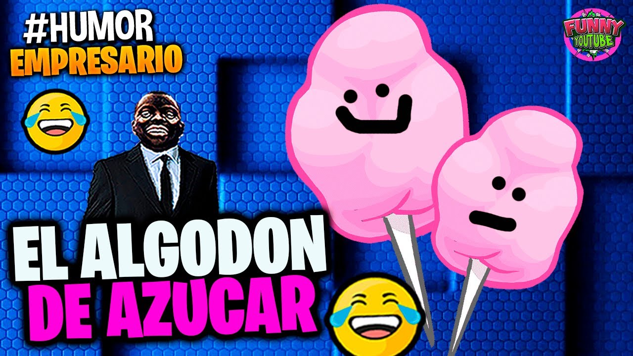 👔El Empresario Loquillo: EL ALGODON DE AZUCAR | #Humor