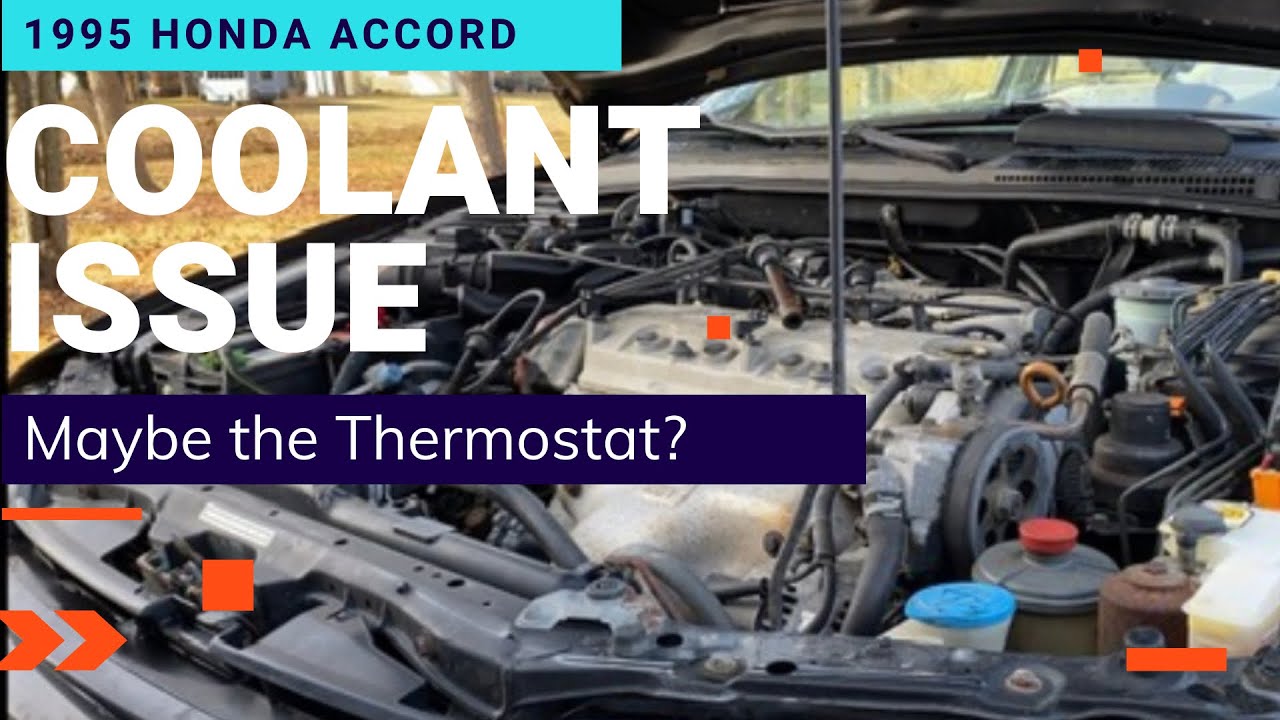 95 Honda accord, what's wrong with the coolant? Maybe the Thermostat?