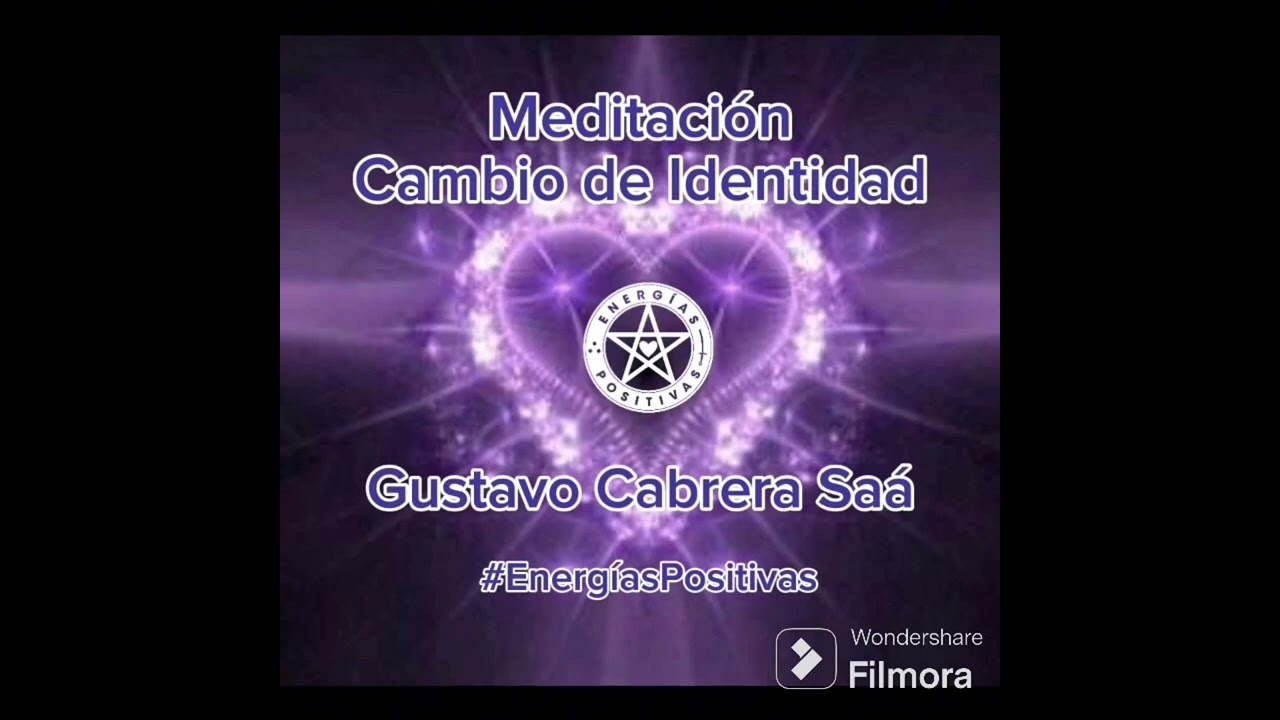 Meditaci&oacute;n para el Cambio de Identidad consciente. 💜 Gustavo.💜