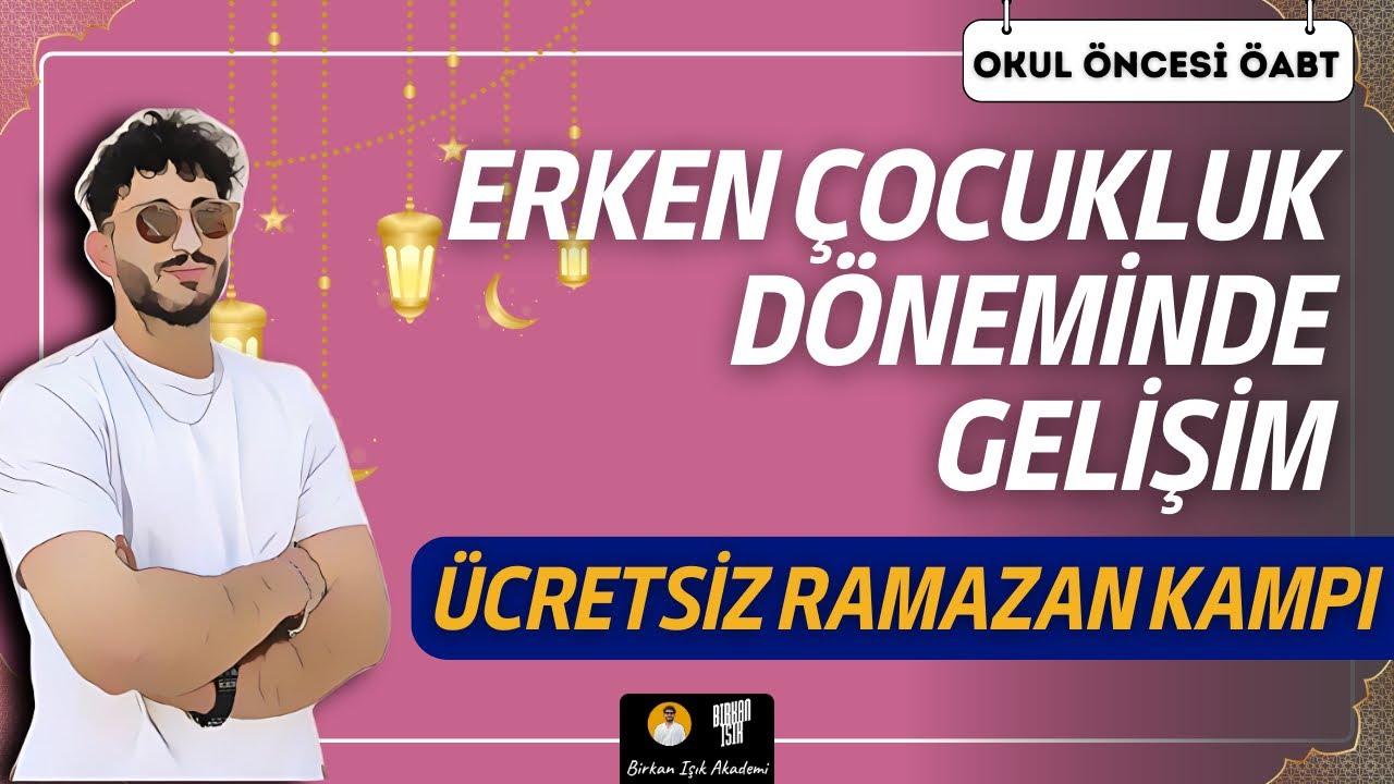 10) OKUL ÖNCESİ ÖABT - ERKEN ÇOCUKLUK DÖNEMİNDE GELİŞİM SORU ÇÖZÜMÜ | RAMAZAN KAMPI - Birkan IŞIK