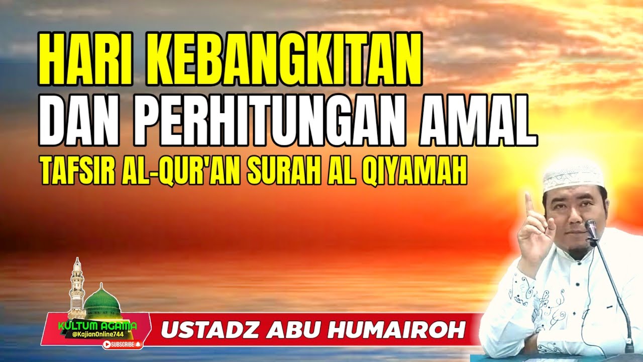 HARI KEBANGKITAN DAN PERHITUNGAN AMAL MANUSIA @KajianOnline744 USTADZ ABU HUMAIROH 