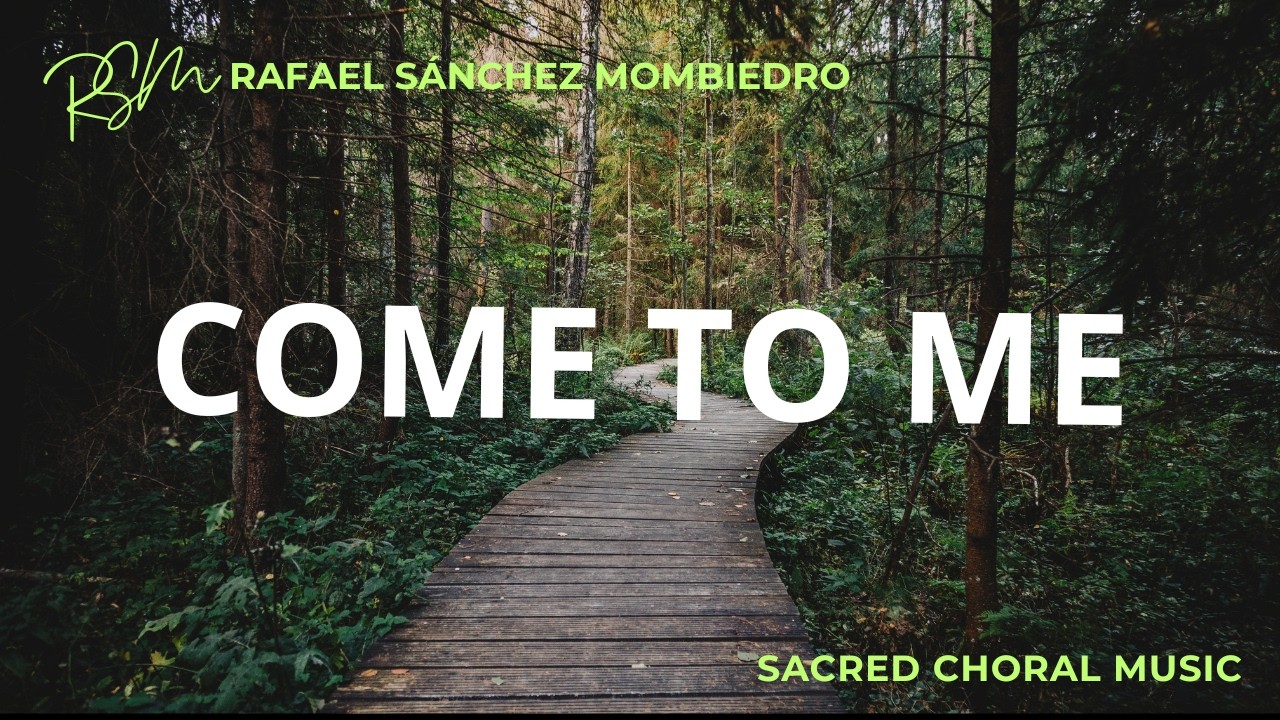 💚 Come to Me - SSAATTBB - SACRED - Rafael Sánchez Mombiedro