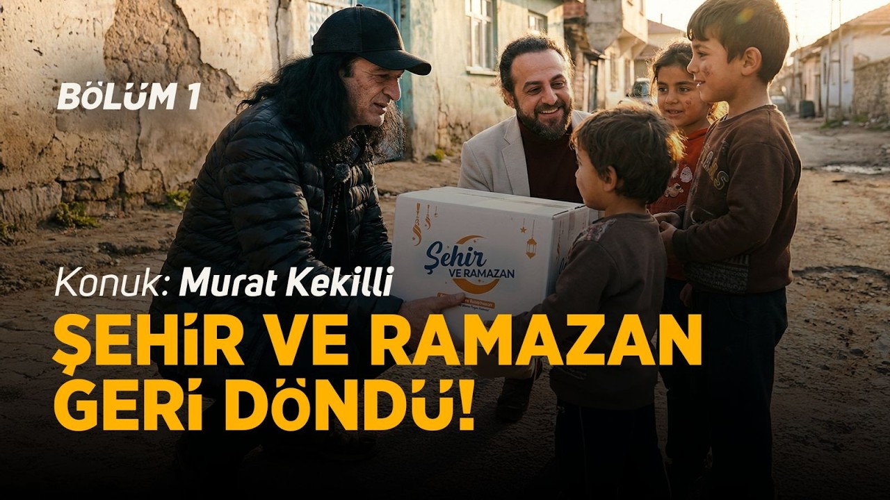 ŞEHİR VE RAMAZAN GERİ DÖNDÜ! Konuk: Murat Kekilli B01