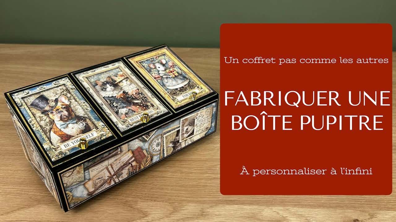 Fabriquer une boite pupitre originale