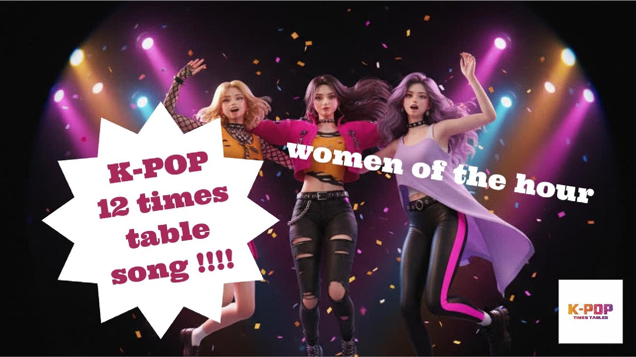THE WOMEN OF THE HOUR / K-POP 12 Times Table Song / Maths Songs for Kids