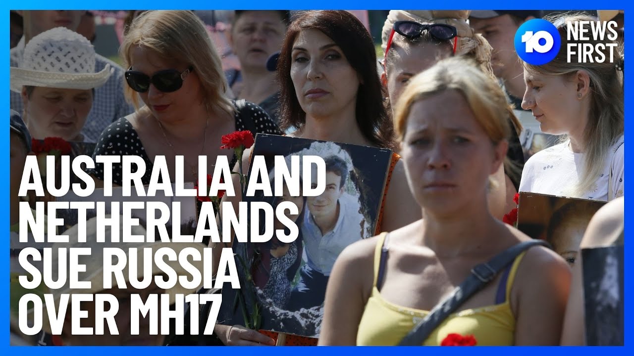 Australia And Netherlands Take Legal Action Against Russia Over MH17 Downing | 10 News First
