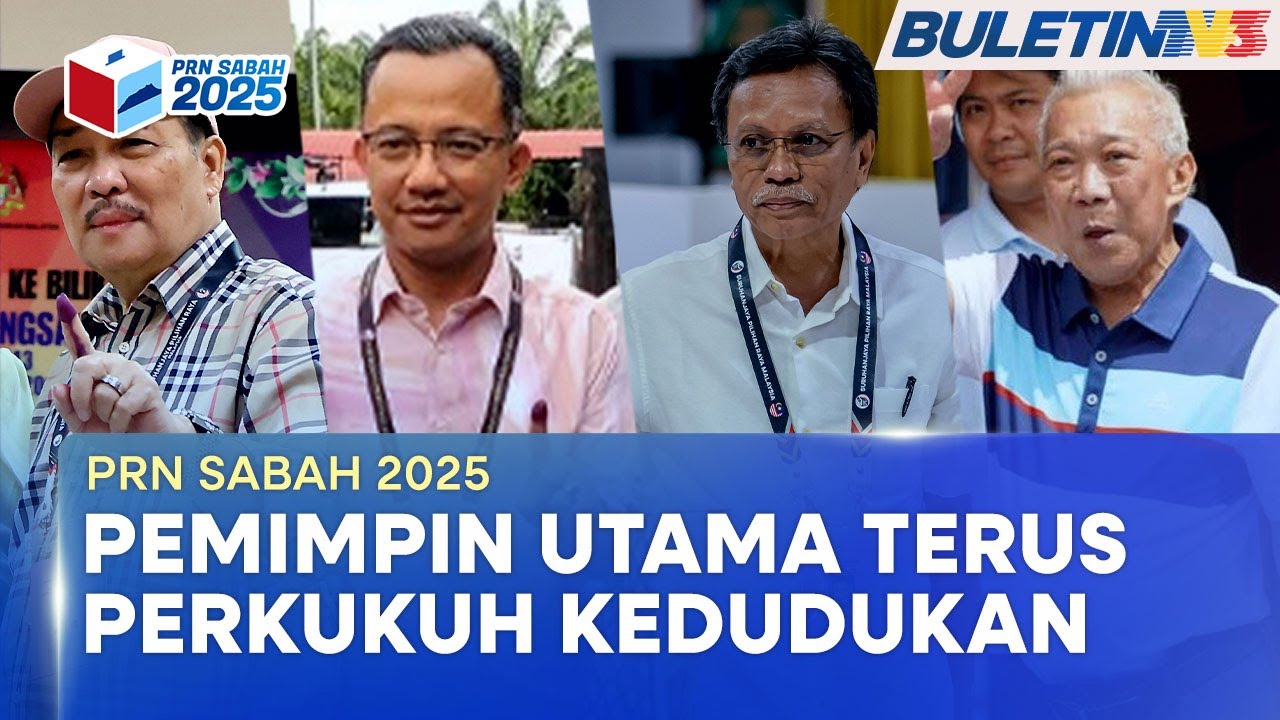 PRN SABAH 2025 | Pemimpin Utama Politik Sabah Perkukuh Kedudukan