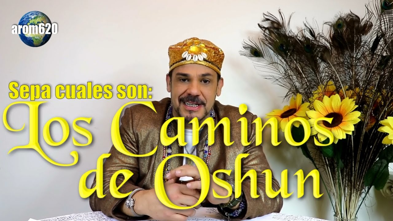Algunos de Los Caminos de Oshun, Sepa aqui cuales son.