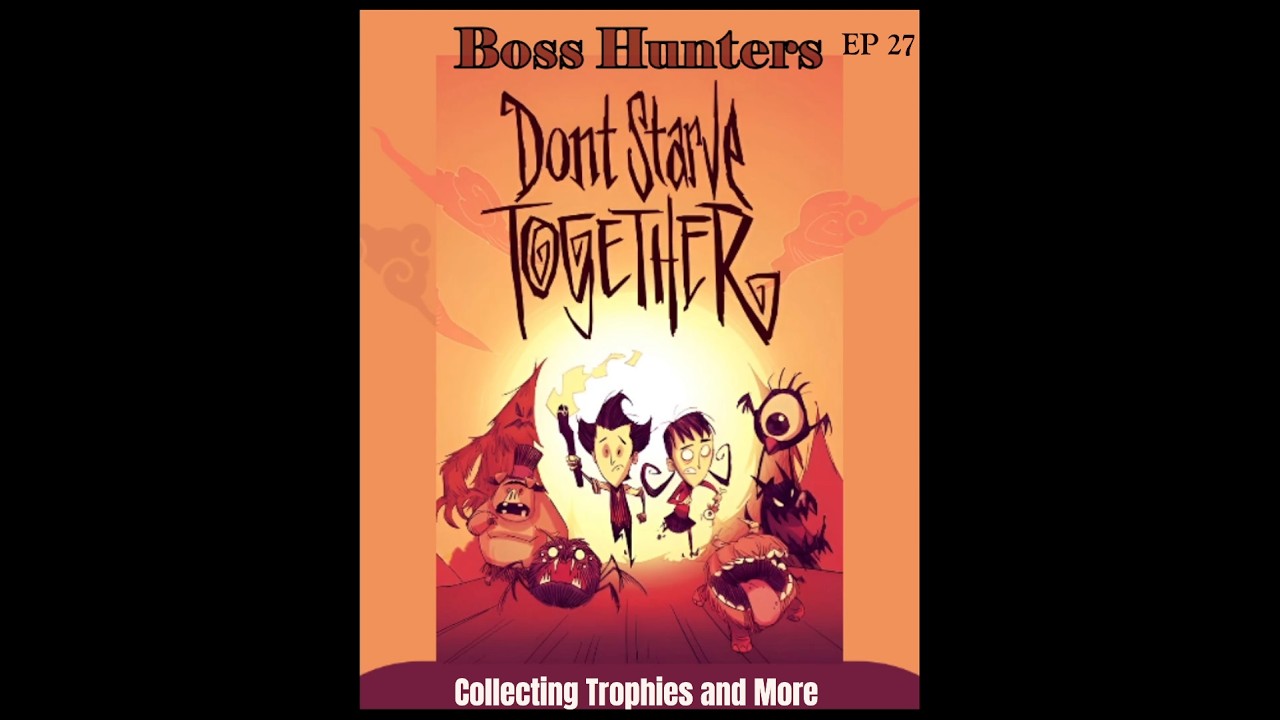 Collecting Trophies and More In Don't Starve Together Boss Hunters // EP 27