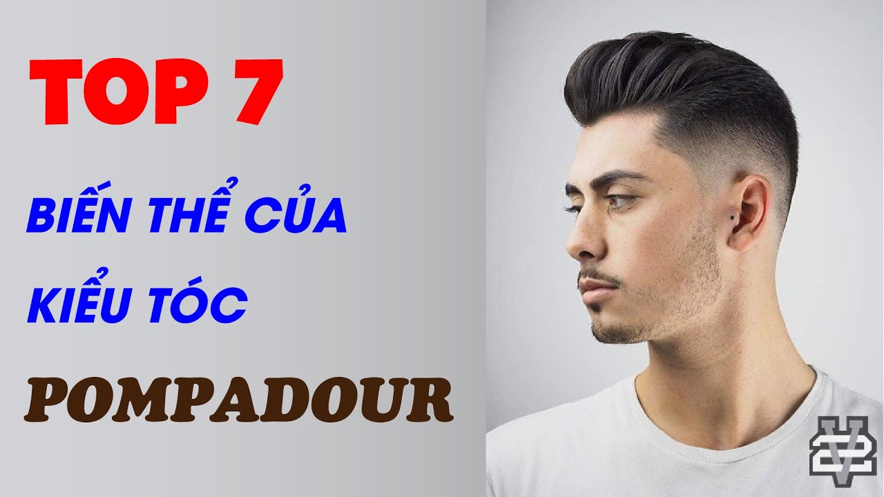 TOP 7 Kiểu tóc Pompadour cho nam giới năm 2022- Đậm chất Classic Cổ Điển