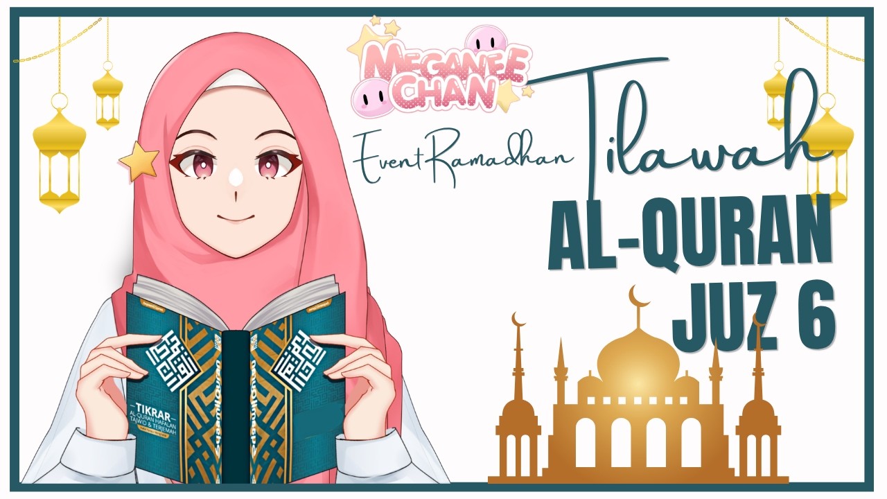 TILAWAH  KHATAM AL QURAN JUZ 6 WITH HAIMYA, ZYU, ZARA, YUMI, BILQIS, SONIA, LITA, RARA DAN RUBY
