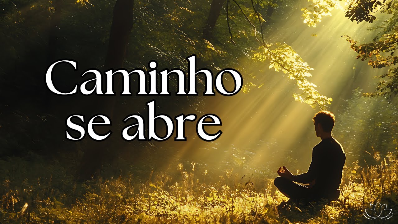 Caminho se Abre | Música para Abrir Caminhos