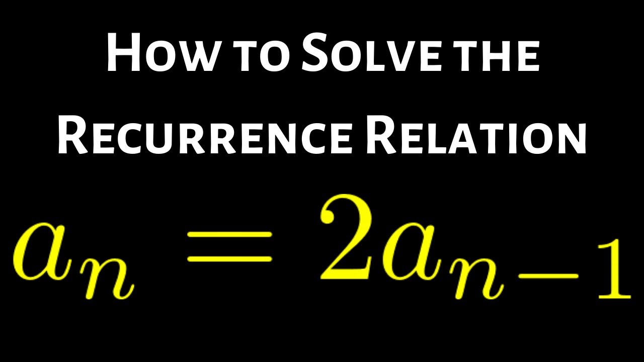 How to Solve a Recurrence Relation using Backtracking: a_n = 2a_(n-1)