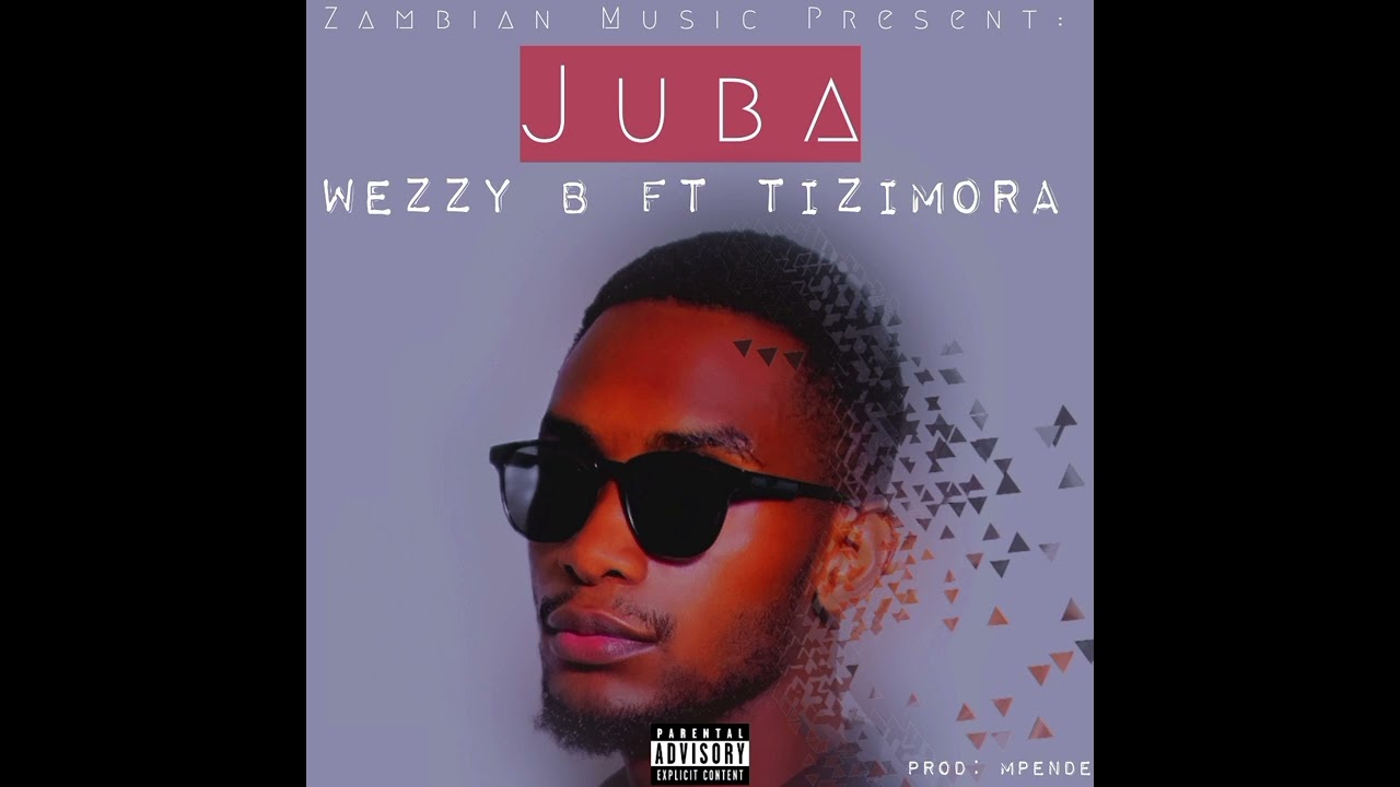 Wezzy B ft Tizimora - Juba