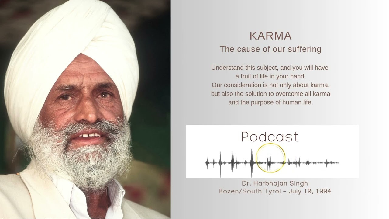 KARMA, THE CAUSE OF OUR SUFFERING – Audio talk by Dr. Harbhajan Singh