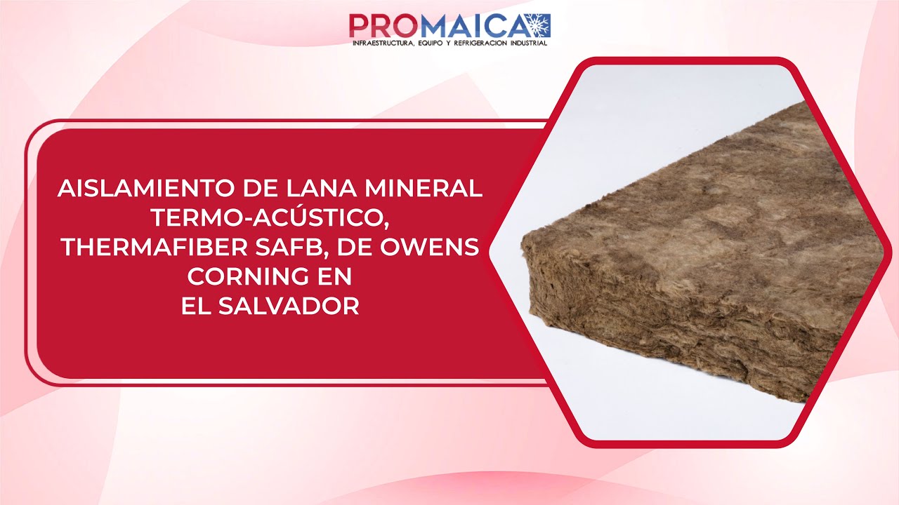 AISLAMIENTO DE LANA MINERAL TERMO-AC&Uacute;STICO, THERMAFIBER SAFB, DE OWENS CORNING EN EL SALVADOR