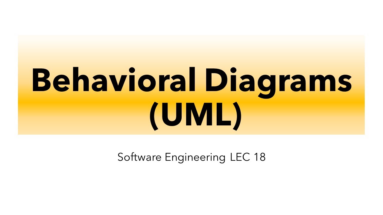 behavioral diagrams | UML | Software Engineering LEC 18