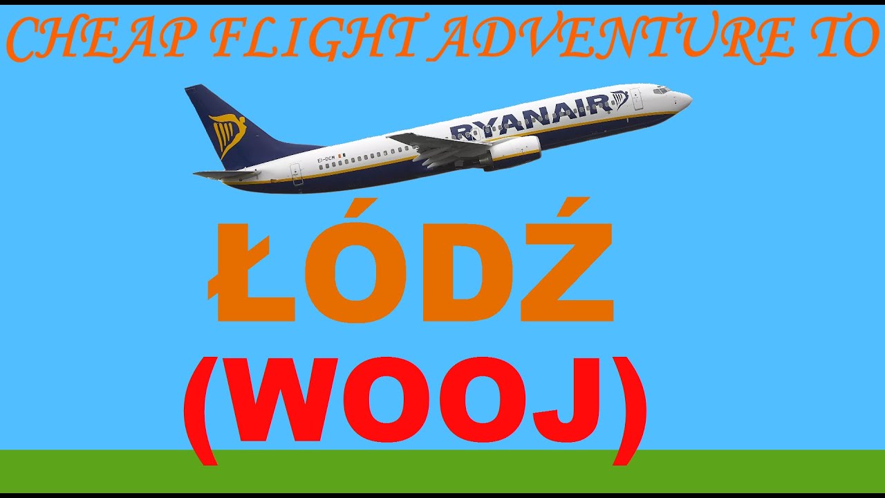 Cheap flight adventure to Lodz (Wooj) in Poland
