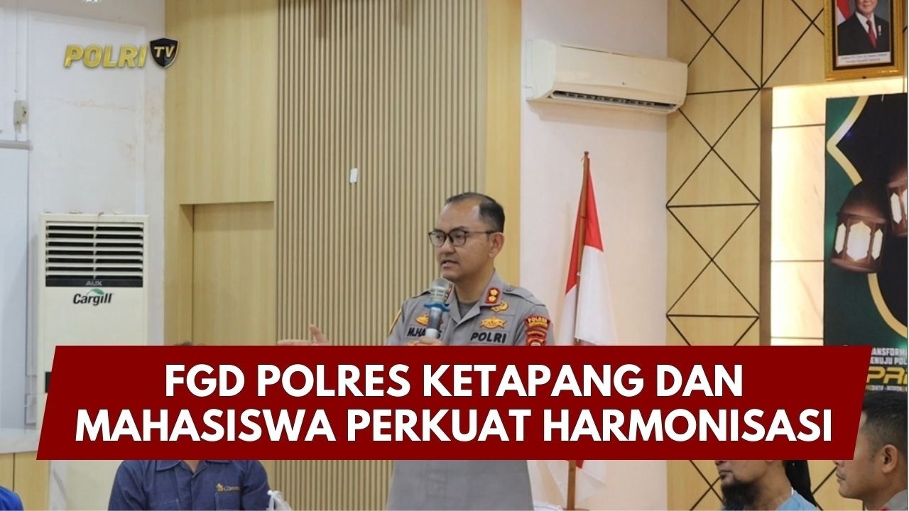 PRESISI UPDATE: FGD POLRES KETAPANG DAN MAHASISWA PERKUAT HARMONISASI 06/03/26 (20.00)