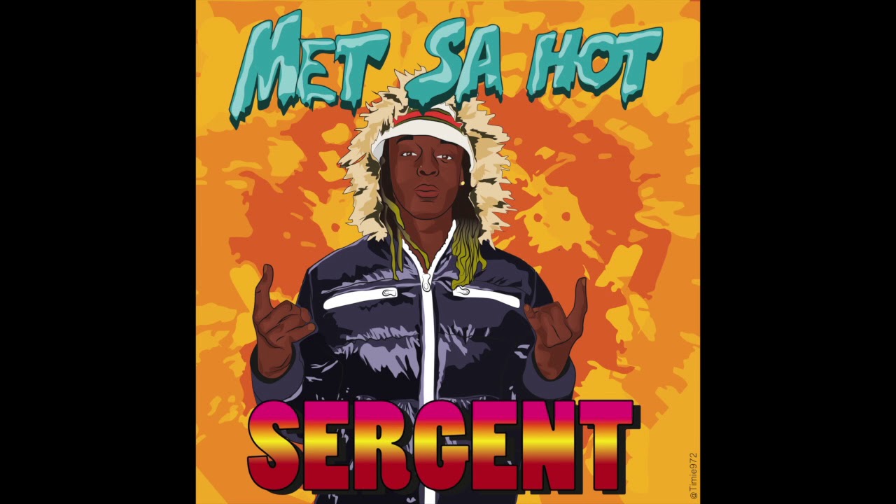 Sergent - Mèt sa Hot (CARNAVAL 2018)