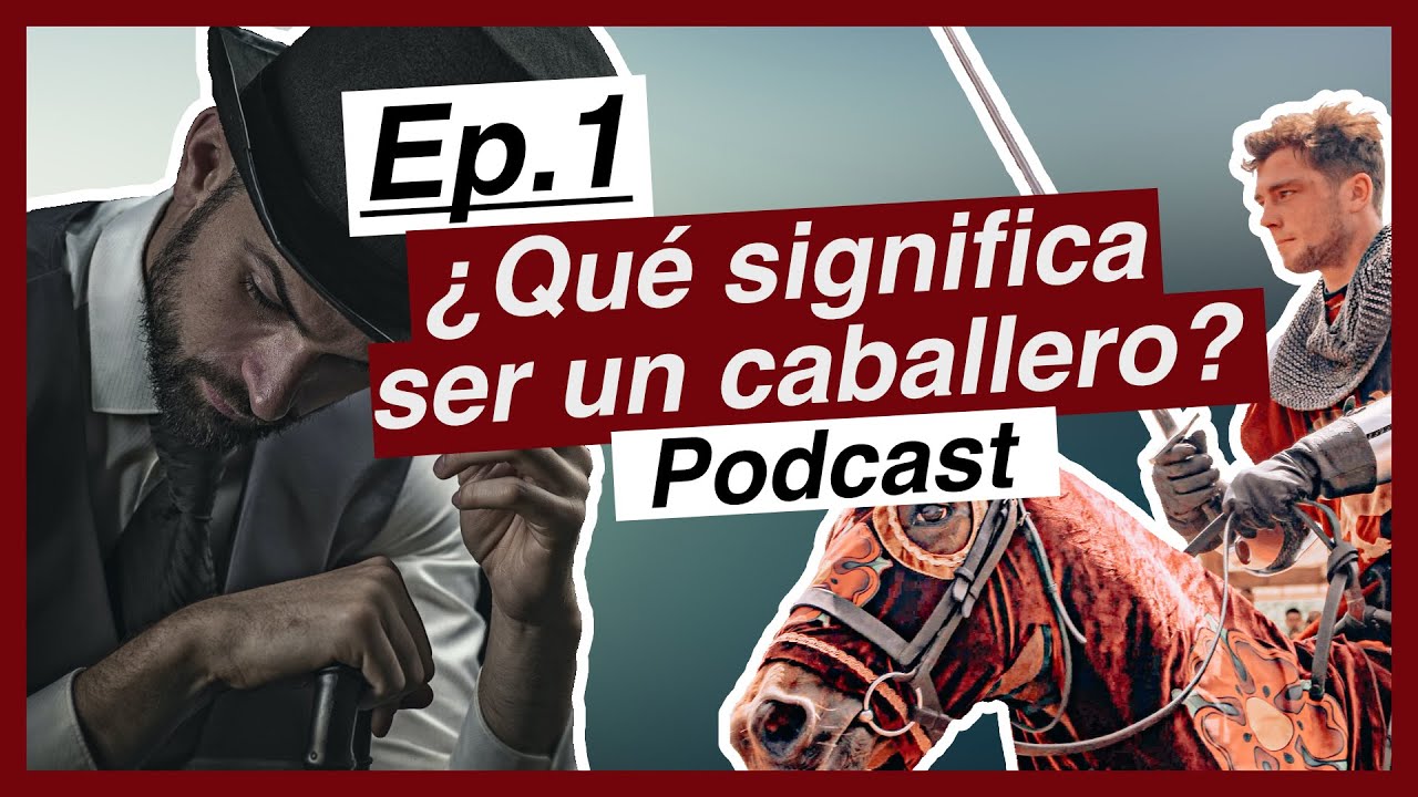 🎧 ¿Qué es un caballero? 🤔 Podcast: Estilo para Caballeros Ep.1
