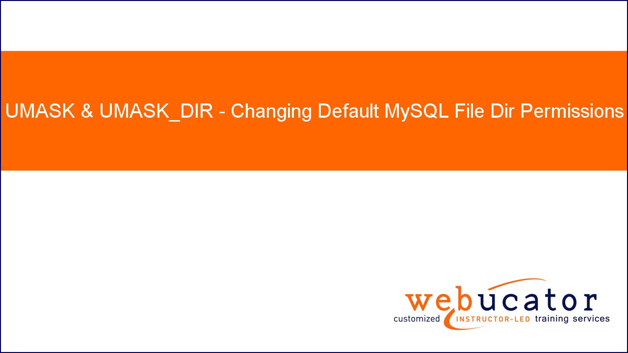 UMASK & UMASK_DIR - Changing Default MySQL File Dir Permissions