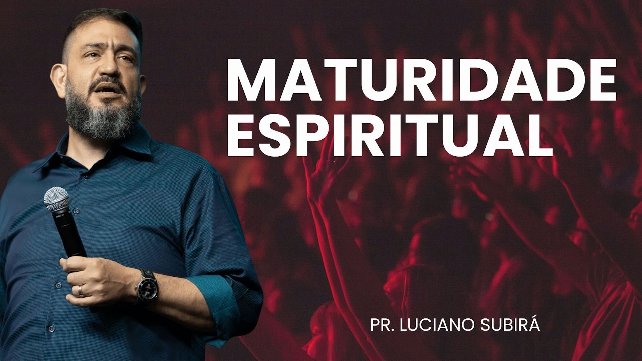 Pr Luciano Subirá | MATURIDADE ESPIRITUAL