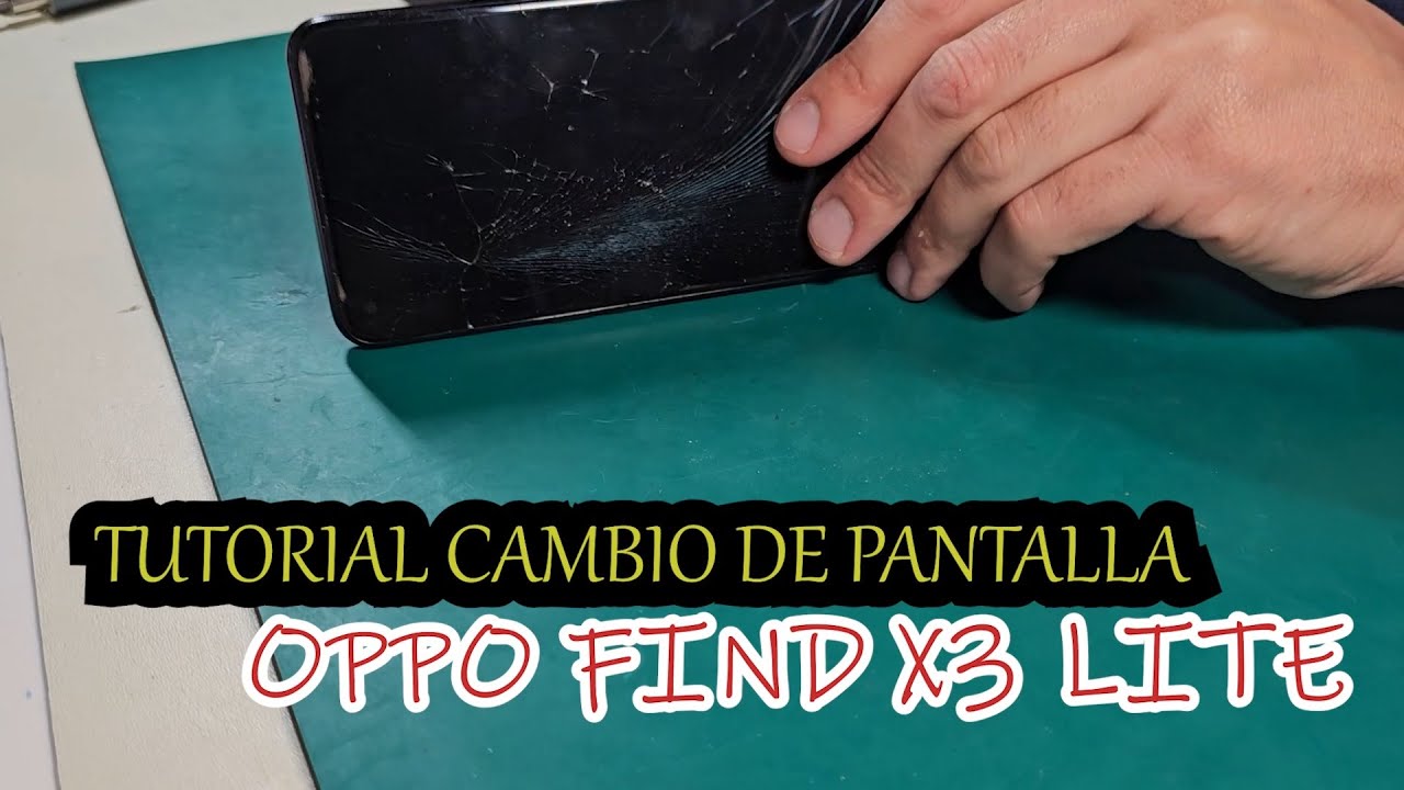 Tutorial cambio de pantalla Oppo Find X3 Lite