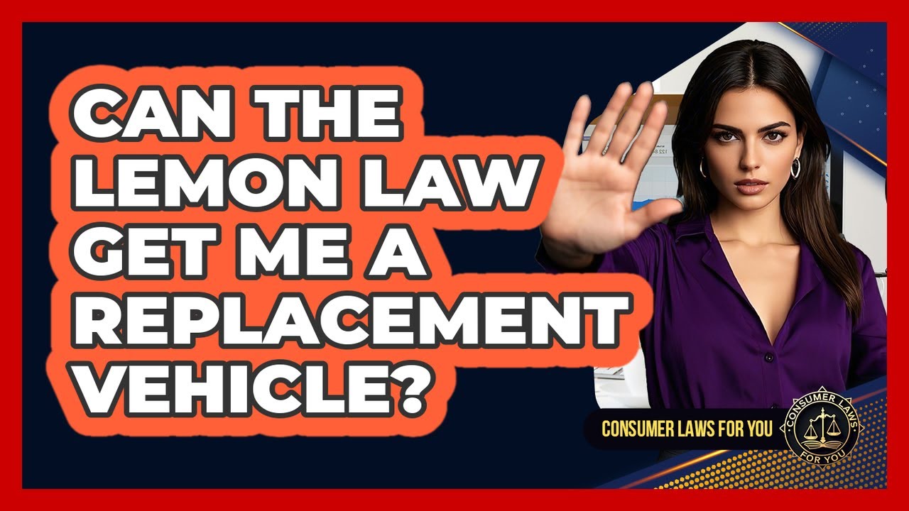 Can The Lemon Law Get Me A Replacement Vehicle? - Consumer Laws For You