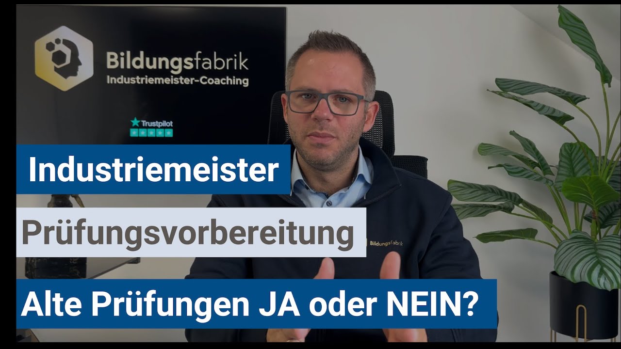 Industriemeister (IHK) - Deshalb solltest du mit alten Prüfungen der Industriemeister lernen