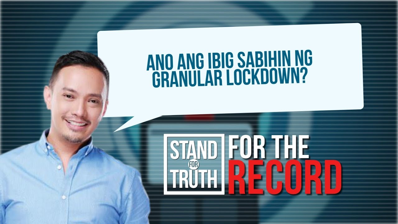 Ano ang ibig sabihin ng Granular Lockdown? | Stand for Truth