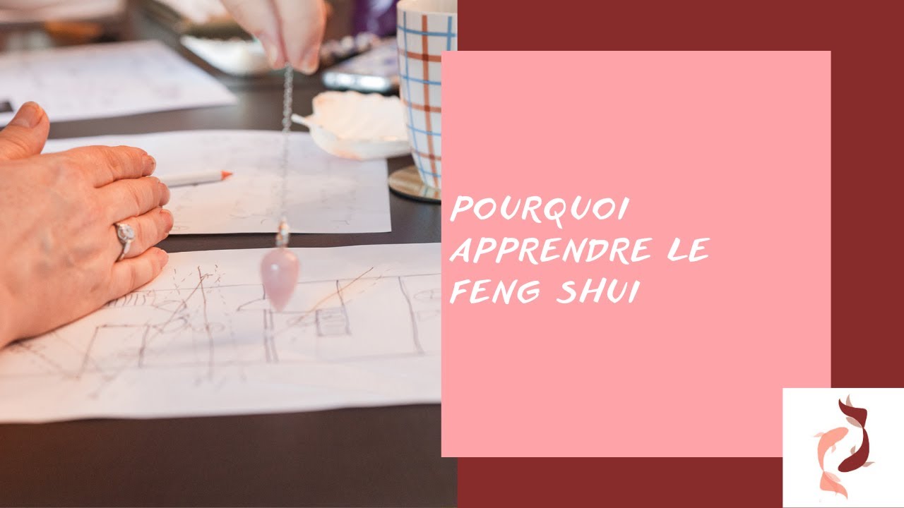 Pourquoi apprendre le Feng Shui