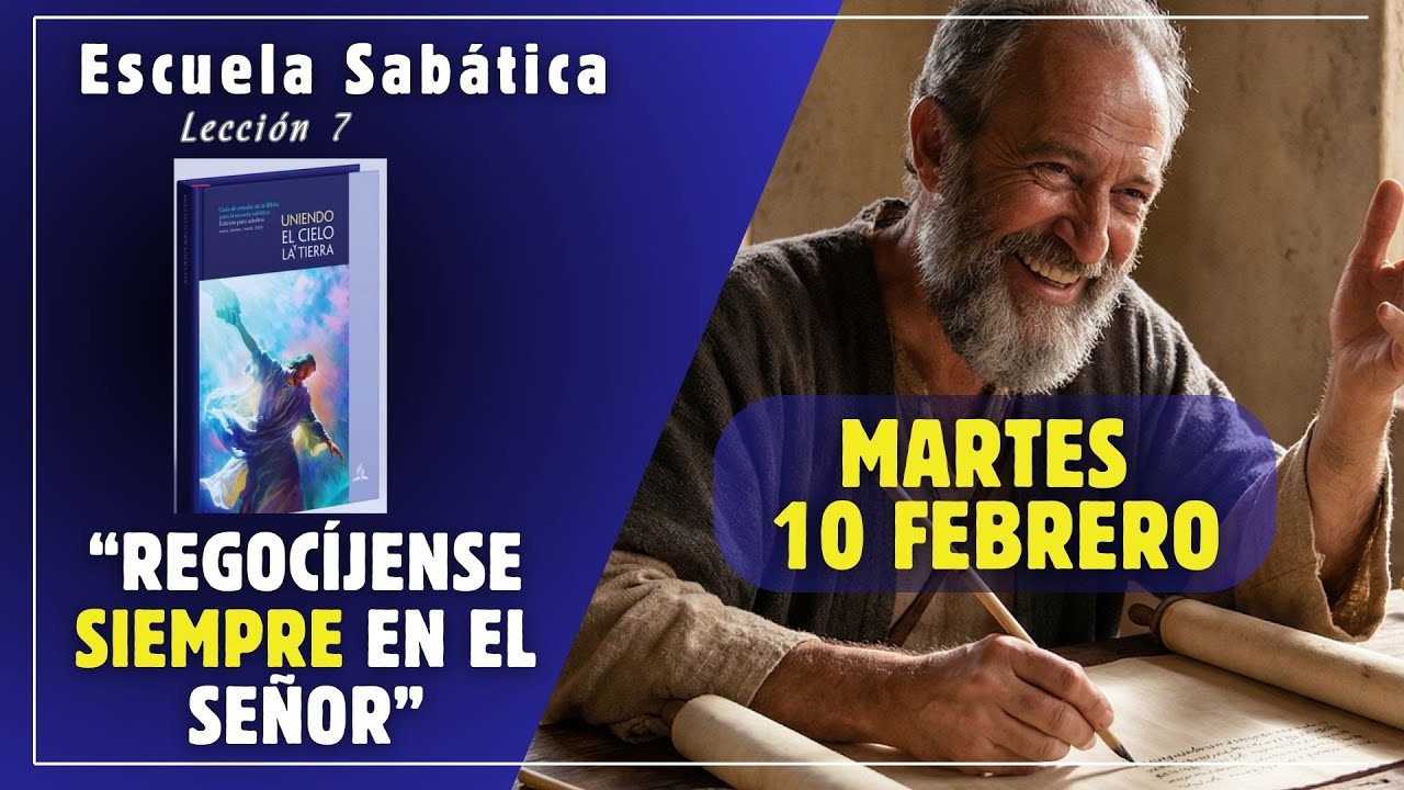 Martes 10 Febrero |REGOCÍJENSE SIEMPRE EN EL SEÑOR| Escuela Sabática al Dia|#sabática