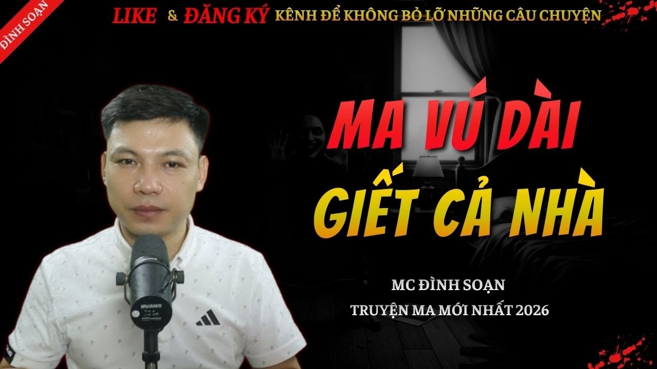CHUYỆN MA KINH DỊ MỚI | MA VÚ DÀI GIẾT CẢ NHÀ || Truyện Ma Đình Soạn Hay Và Sợ Nhất 2026